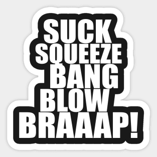 Suck Squeeze Bang Blow Braaap Sticker